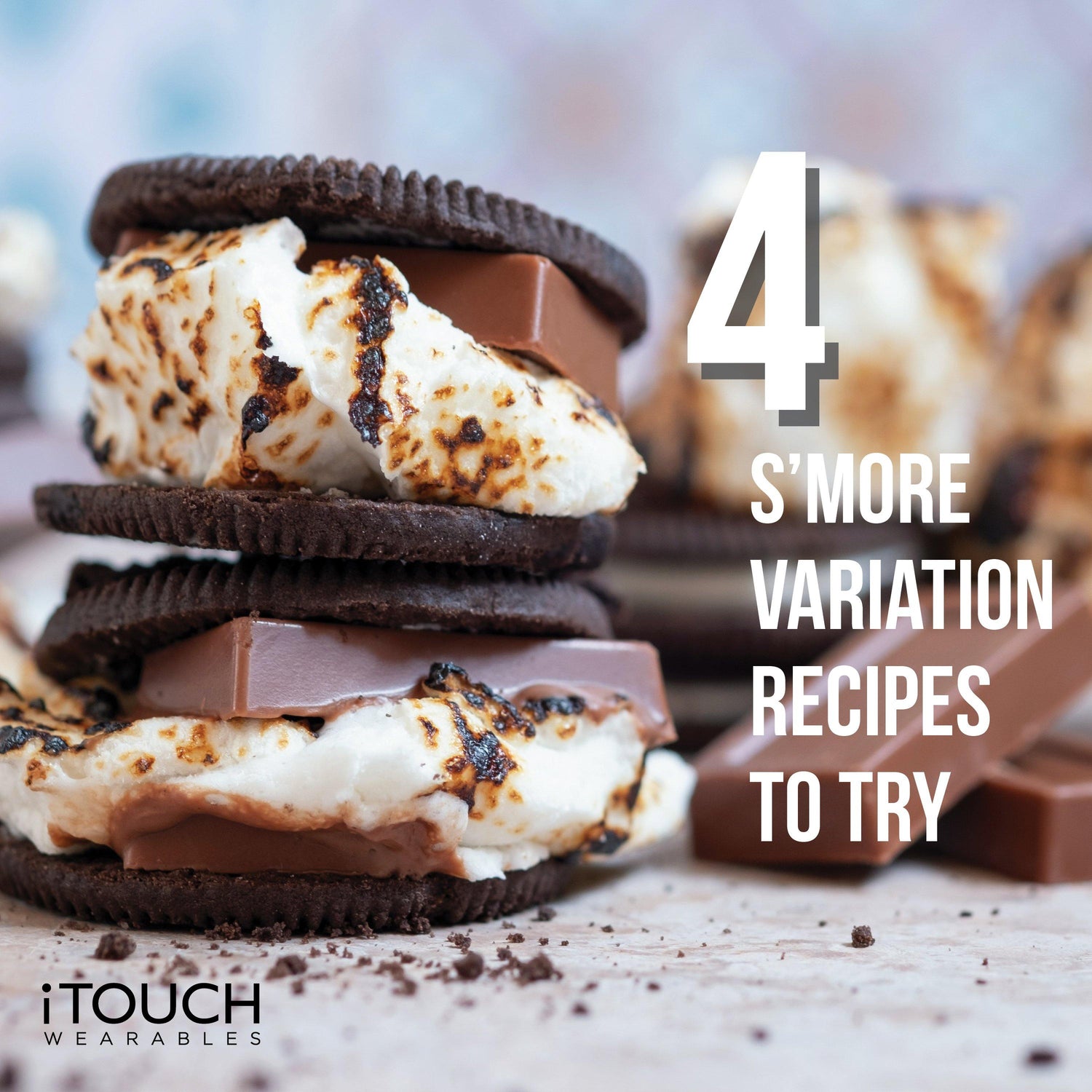 4 S'more Variation Recipes To Try - iTOUCH Wearables