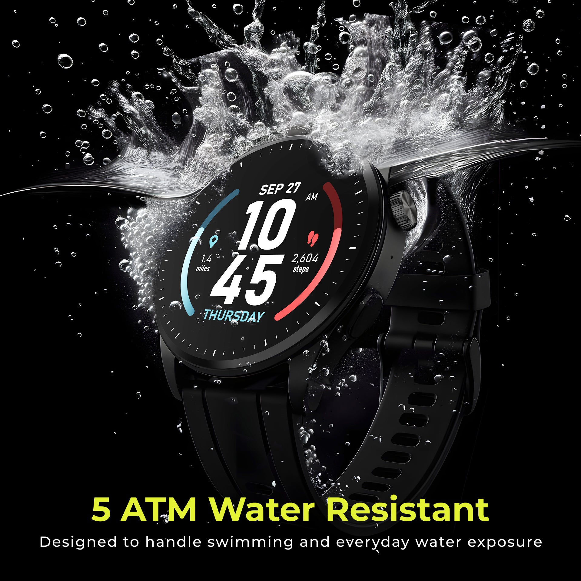 A black smartwatch with a round display and black strap, shown underwater with water splashing around it. Text at the bottom reads '5 ATM Water Resistant' and 'Designed to handle swimming and everyday water exposure.